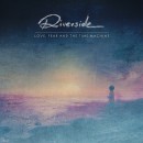 Riverside - Love Fear and the Time Machine (2015) Riverside - Love Fear and the Time Machine (2015)