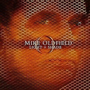 Mike Oldfield - Light & Shade (2005) Mike Oldfield - Light & Shade (2005)