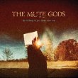 The Mute Gods - Do Nothing Till You Hear From Me (2016)