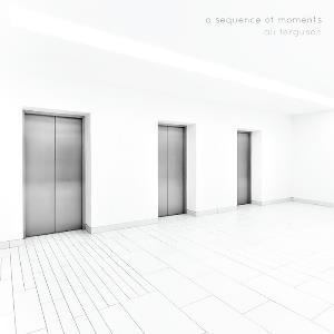 Ali Ferguson - A Sequence Of Moments (2016) Ali Ferguson - A Sequence Of Moments (2016)