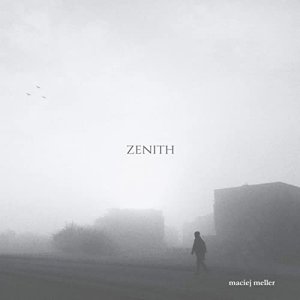 Maciej Meller - Zenith (2020) Maciej Meller - Zenith (2020)