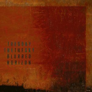 Tuesday the Sky - The Blurred Horizon (2021)