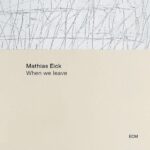 Mathias Eick - When we Leave (2021)