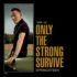 Bruce Springsteen - Only the Strong Survive (2022) Bruce Springsteen - Only the Strong Survive (2022)
