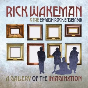 Rick Wakeman & the English Rock Ensemble - A Gallery of the Imagination (2022) Rick Wakeman & the English Rock Ensemble - A Gallery of the Imagination (2022)