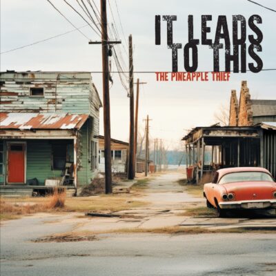 The Pineapple Thief - It Leads to This (2024) The Pineapple Thief - It Leads to This (2024)