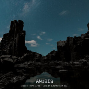 Anubis - Sirens From Afar- Live In Katoomba 2021 (2023)