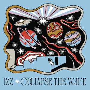 Izz - Collapse the Wave (2024) Izz - Collapse the Wave (2024)