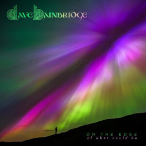 Dave Bainbridge - On The Edge (Of What Could Be) (2025) Dave Bainbridge - On The Edge (Of What Could Be) (2025)